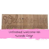 Unfinished - Welcome-Ish WORDS ONLY