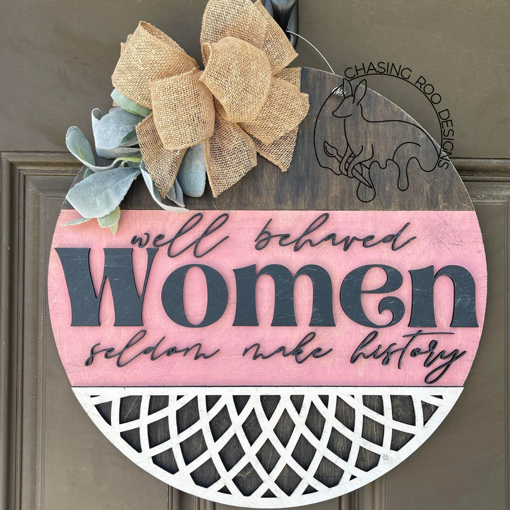 Painted - Well Behaved Women Seldom Make History Sign - Women's Rights - RGB - Farmhouse Door Hanger - Door Sign